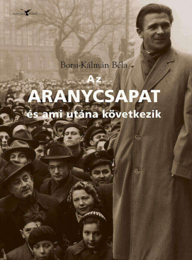 Az Aranycsapat - s ami utna kvetkezik cover